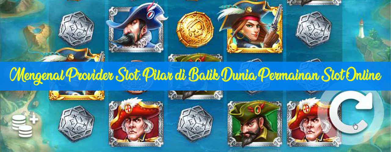 Mengenal-Provider-Slot-Pilar-di-Balik-Dunia-Permainan-Slot-Online